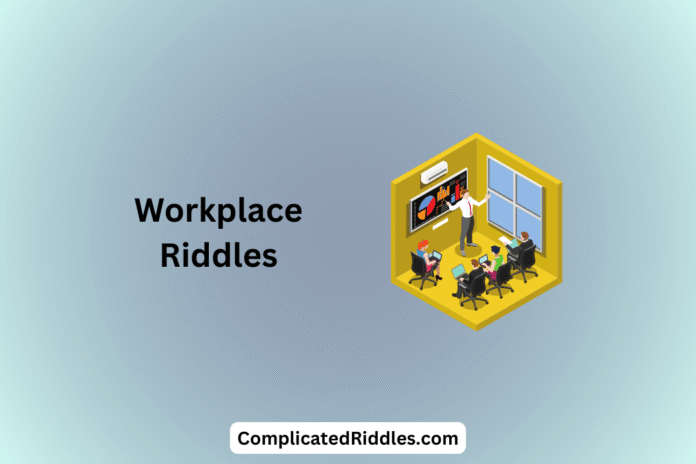 Workplace Riddles