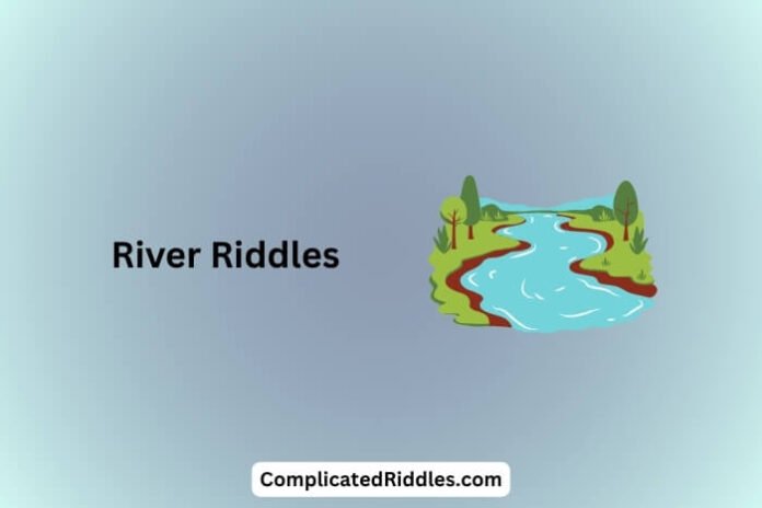 River Riddles