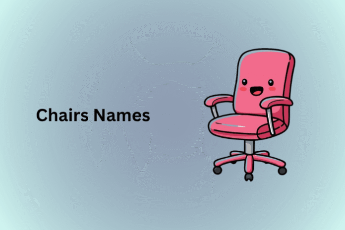 Chairs Names
