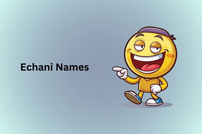 Echani Names